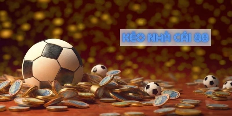 Giới thiệu danh sách game cược tại Kèo Nhà Cái 88