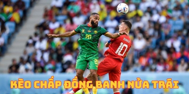 Hướng dẫn cách đặt cược kèo chấp đồng banh nửa trái