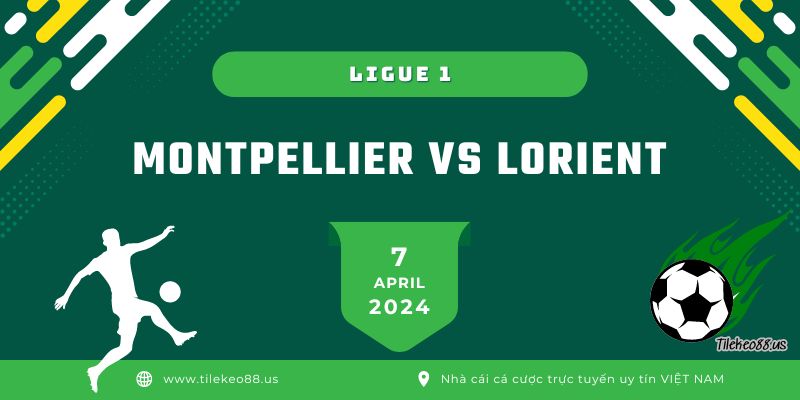 Montpellier vs Lorient ngày 7 tháng 4