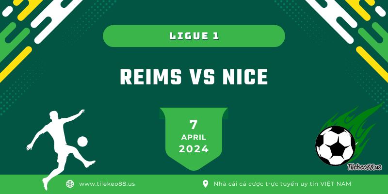 Nhận định Reims vs Nice ngày 7 tháng 4