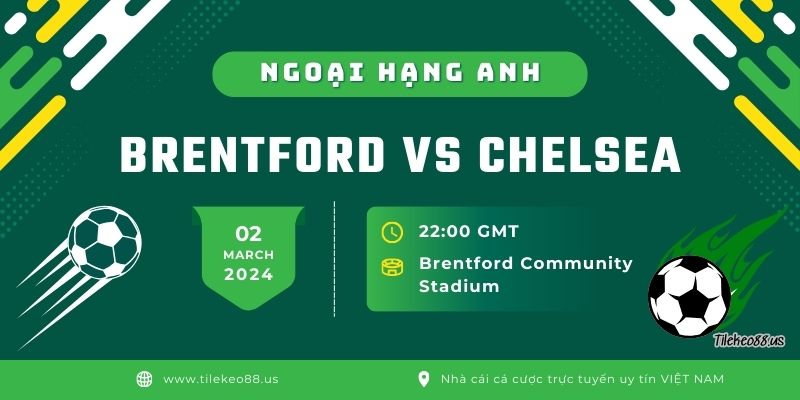 Nhận định bóng đá Brentford vs Chelsea