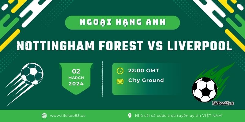 Nhận định bóng đá Nottingham Forest vs Liverpool