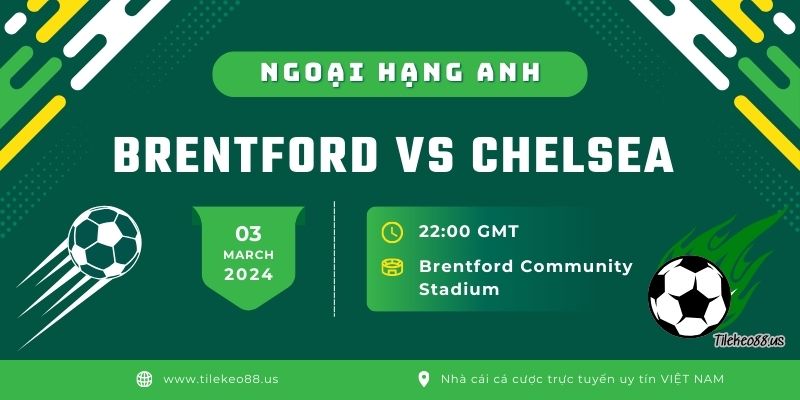 Soi kèo Brentford với Chelsea vòng 27 giải ngoại hạng Anh