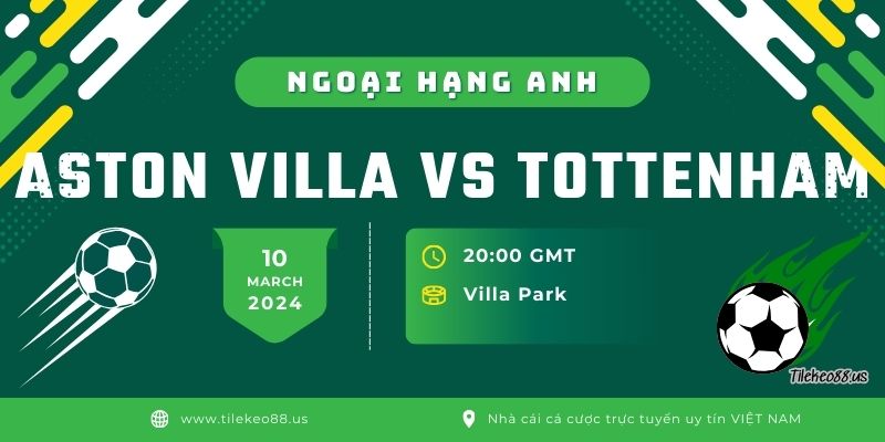 Soi kèo bóng đá Aston Villa vs Tottenham lúc 10/03