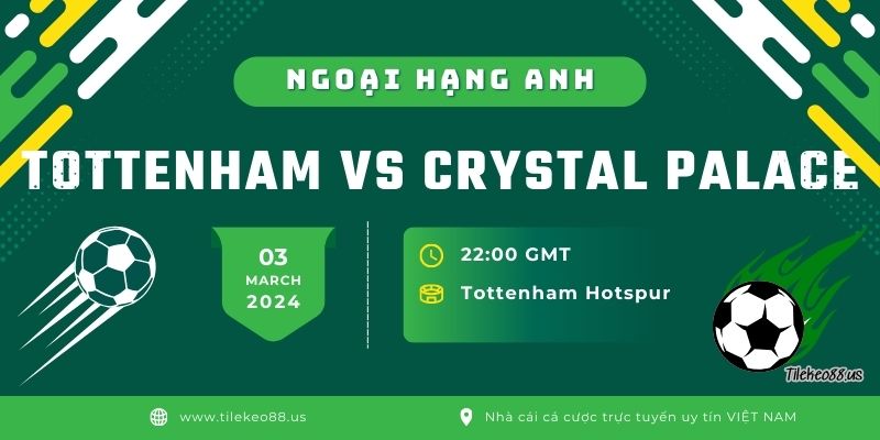 Soi kèo trận đấu Tottenham vs Crystal Palace