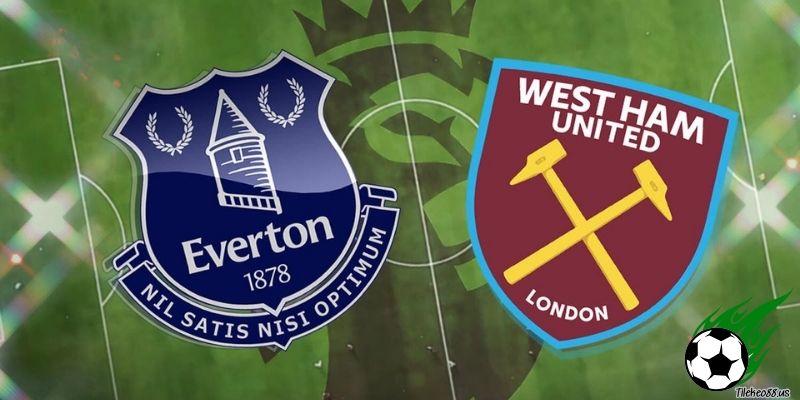 Thông tin trận đấu Everton vs West Ham