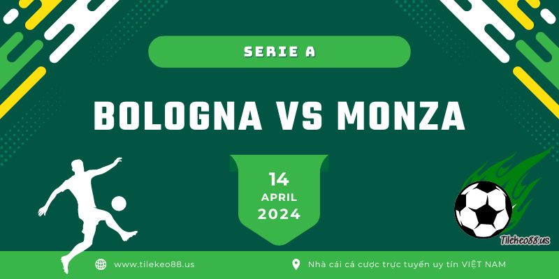 Soi kèo Bologna vs Monza ngày 14 tháng 4