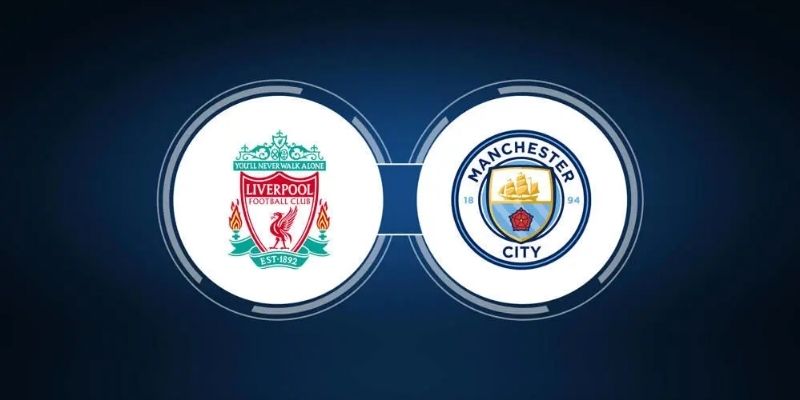 Thông tin chung nhận định bóng đá Liverpool vs Man City ngày 10/3