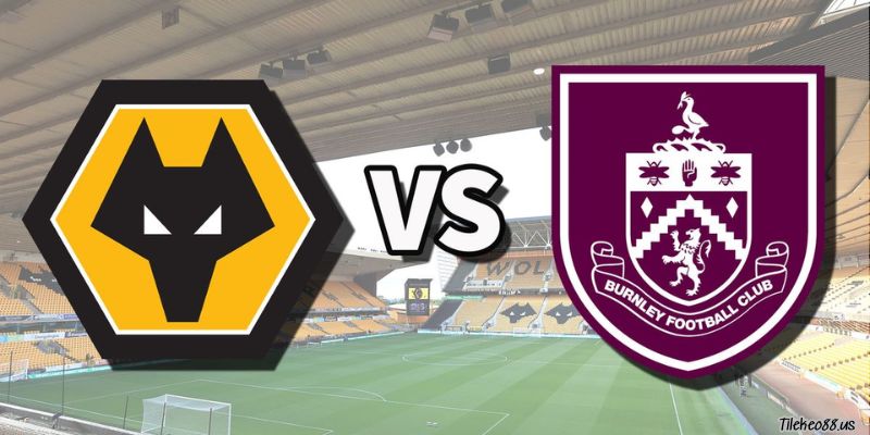 Thông tin trận đấu Burnley vs Wolves ngày 3 tháng 4